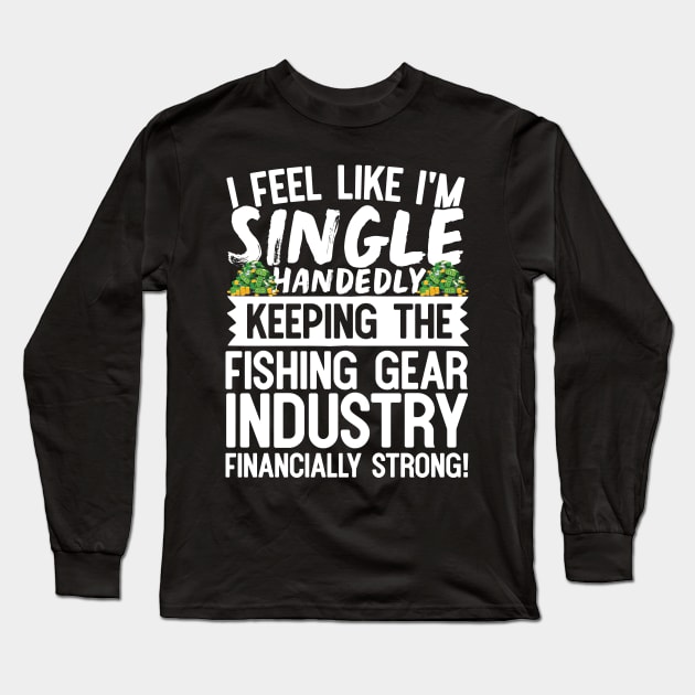 Keeping the Fishing Industry Financially Strong Long Sleeve T-Shirt by A Magical Mess